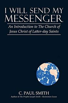 portada I Will Send my Messenger: An Introduction to the Church of Jesus Christ of Latter-Day Saints (en Inglés)