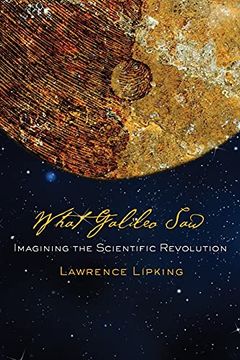 portada What Galileo Saw: Imagining the Scientific Revolution (en Inglés)