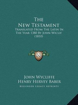 portada the new testament the new testament: translated from the latin in the year 1380 by john wiclif (1translated from the latin in the year 1380 by john wi (en Inglés)
