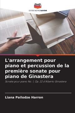 portada L'arrangement pour piano et percussion de la première sonate pour piano de Ginastera (in French)