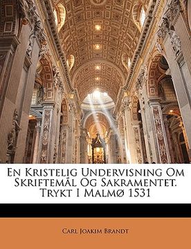 portada En Kristelig Undervisning Om Skriftemål Og Sakramentet. Trykt I Malmø 1531 (en Danés)