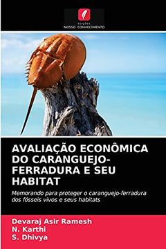 portada Avaliação Econômica do Caranguejo-Ferradura e seu Habitat: Memorando Para Proteger o Caranguejo-Ferradura dos Fósseis Vivos e Seus Habitats (en Portugués)