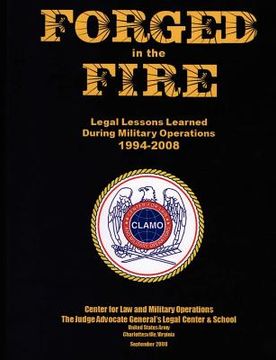 portada forged in the fire: legal lessons learned during military operations 1994-2008 (in English)