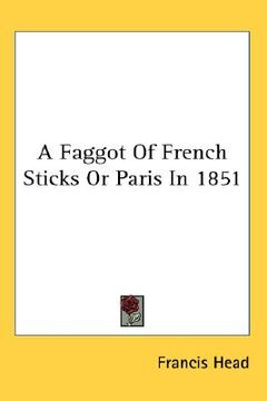 portada a faggot of french sticks or paris in 1851