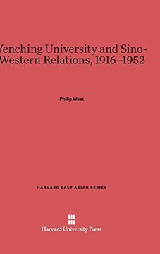 portada Yenching University and Sino-Western Relations, 1916-1952 (Harvard East Asian) (en Inglés)