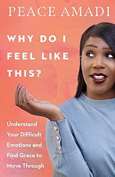 portada Why do i Feel Like This?  Understand Your Difficult Emotions and Find Grace to Move Through (libro en Inglés)