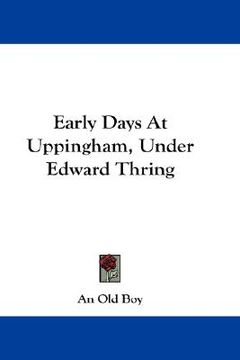 portada early days at uppingham, under edward thring (in English)