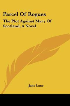 portada parcel of rogues: the plot against mary of scotland, a novel (in English)