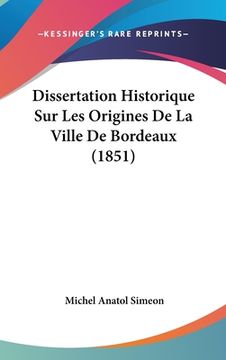 portada Dissertation Historique Sur Les Origines De La Ville De Bordeaux (1851) (en Francés)