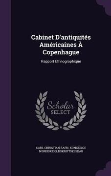 portada Cabinet D'antiquités Américaines À Copenhague: Rapport Ethnographique (en Inglés)