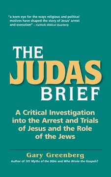 portada The Judas Brief: A Critical Investigation Into the Arrest and Trials of Jesus and the Role of the Jews (en Inglés)