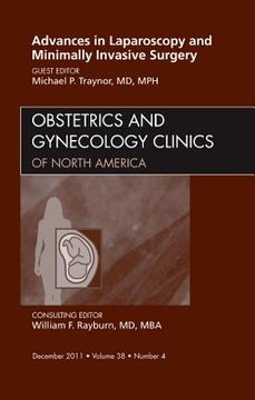 portada Advances in Laparoscopy and Minimally Invasive Surgery, an Issue of Obstetrics and Gynecology Clinics: Volume 38-4 (in English)