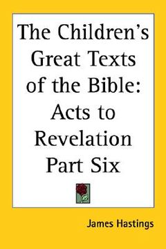 portada the children's great texts of the bible: acts to revelation part six (en Inglés)
