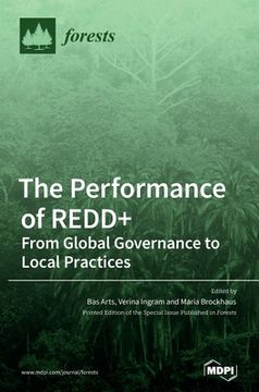 portada The Performance of REDD+ From Global Governance to Local Practices (in English)