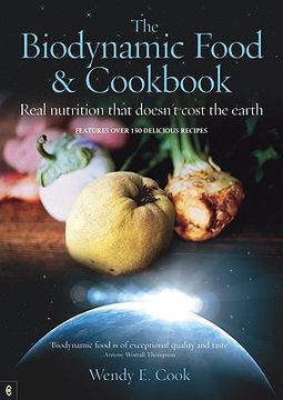 portada The Biodynamic Food and Cookbook: Real Nutrition That Doesn't Cost the Earth