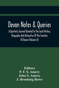 portada Devon Notes & Queries; A Quarterly Journal Devoted To The Local History, Biography And Antiquities Of The Counties Of Devon (Volume Ii) (en Inglés)