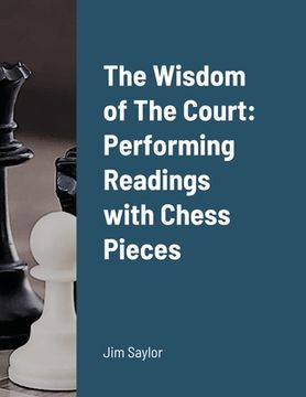 portada The Wisdom of The Court: Performing Readings with Chess Pieces (en Inglés)