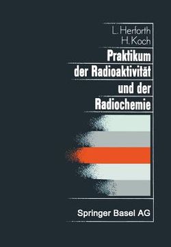 portada Praktikum Der Radioaktivität Und Der Radiochemie: Teil I Radioaktivität Teil II Radiochemie (in German)