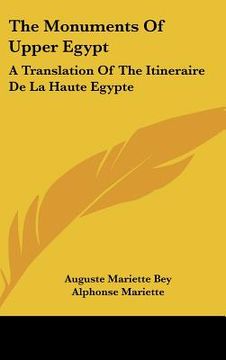 portada the monuments of upper egypt: a translation of the itineraire de la haute egypte (en Inglés)
