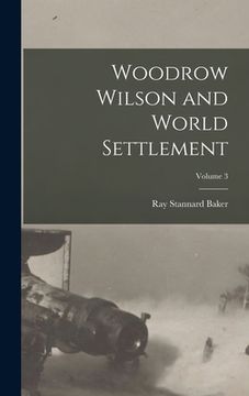 portada Woodrow Wilson and World Settlement; Volume 3 (en Inglés)