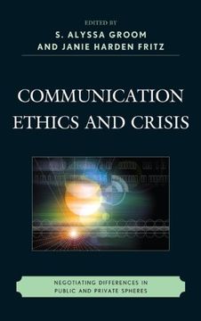 portada Communication Ethics and Crisis: Negotiating Differences in Public and Private Spheres (The Fairleigh Dickinson University Press Series in Communication Studies)