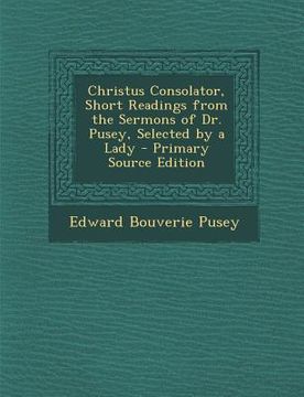 portada Christus Consolator, Short Readings from the Sermons of Dr. Pusey, Selected by a Lady (in English)