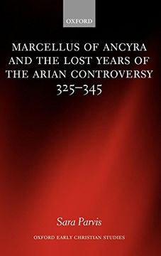 portada Marcellus of Ancyra and the Lost Years of the Arian Controversy 325-345 (Oxford Early Christian Studies) (en Inglés)
