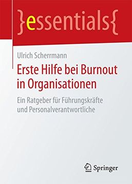 portada Erste Hilfe bei Burnout in Organisationen: Ein Ratgeber für Führungskräfte und Personalverantwortliche (essentials) (German Edition)