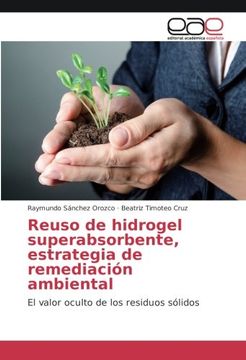 portada Reuso de hidrogel superabsorbente, estrategia de remediación ambiental: El valor oculto de los residuos sólidos