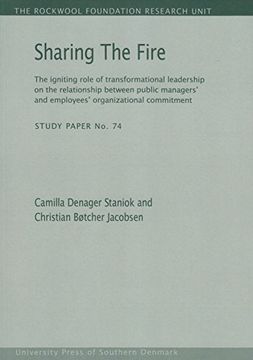 portada Sharing the Fire: The Igniting Role of Transformational Leadership on the Relationship Between Public Managers' and Employees' Organizat de Camilla Denager Staniok(Univ pr of Southern Denmark)