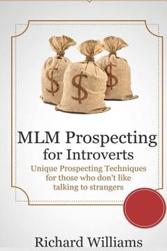 portada MLM Prospecting for Introverts: Unique Prospecting Techniques for those who don't like talking to Complete Strangers (in English)