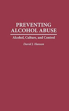 portada Preventing Alcohol Abuse: Alcohol, Culture, and Control (en Inglés)