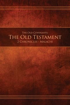 portada The Old Covenants, Part 2 - The Old Testament, 2 Chronicles - Malachi: Restoration Edition Hardcover (en Inglés)