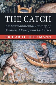 portada The Catch: An Environmental History of Medieval European Fisheries (Studies in Environment and History) (en Inglés)