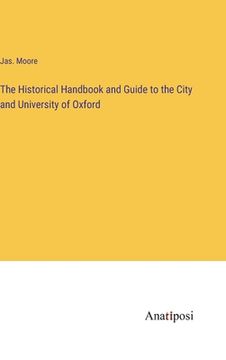 portada The Historical Handbook and Guide to the City and University of Oxford
