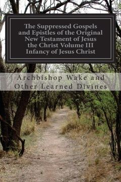 portada The Suppressed Gospels and Epistles of the Original New Testament of Jesus the Christ Volume III Infancy of Jesus Christ
