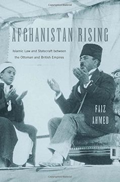 portada Afghanistan Rising: Islamic Law and Statecraft Between the Ottoman and British Empires