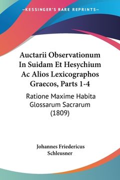 portada Auctarii Observationum In Suidam Et Hesychium Ac Alios Lexicographos Graecos, Parts 1-4: Ratione Maxime Habita Glossarum Sacrarum (1809) (in Latin)
