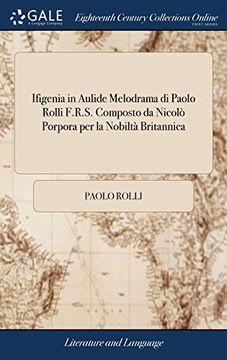 portada Ifigenia in Aulide Melodrama di Paolo Rolli F. Ro S. Composto da Nicolò Porpora per la Nobiltà Britannica (en Inglés)