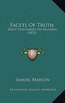 portada facets of truth: eight discourses on religion (1873) (en Inglés)
