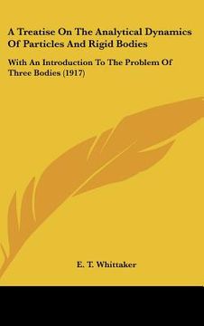 portada a treatise on the analytical dynamics of particles and rigid bodies: with an introduction to the problem of three bodies (1917) (en Inglés)