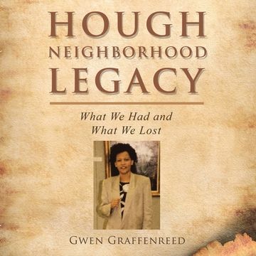 portada Hough Neighborhood Legacy: What We Had and What We Lost (en Inglés)