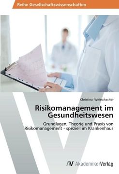 portada Risikomanagement im Gesundheitswesen: Grundlagen, Theorie und Praxis von Risikomanagement - Speziell im Krankenhaus (en Alemán)