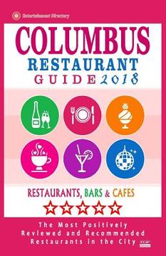 portada Columbus Restaurant Guide 2018: Best Rated Restaurants in Columbus, Ohio - 500 Restaurants, Bars and Cafés recommended for Visitors, 2018