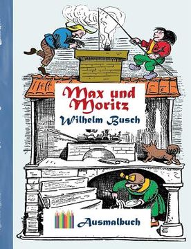 portada Max und Moritz (Ausmalbuch): Ausmalbuch für Erwachsene, Klassiker, Vintage, Old fashion, Malen, Färben, Kolorieren, Ausmalen, Zeichnen, Freizeit, H (en Alemán)