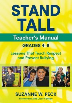 portada Stand Tall Teacher′s Manual, Grades 4-6: Lessons That Teach Respect and Prevent Bullying (en Inglés)