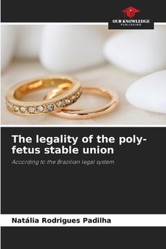 portada The legality of the poly-fetus stable union (en Inglés)