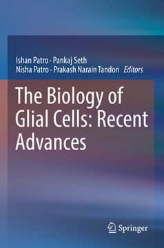 portada The Biology of Glial Cells: Recent Advances (en Inglés)