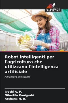 portada Robot intelligenti per l'agricoltura che utilizzano l'intelligenza artificiale (in Italian)