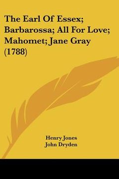 portada the earl of essex; barbarossa; all for love; mahomet; jane gray (1788)